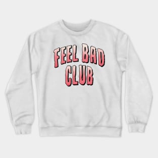 Feel Bad Club (Splatter) Crewneck Sweatshirt